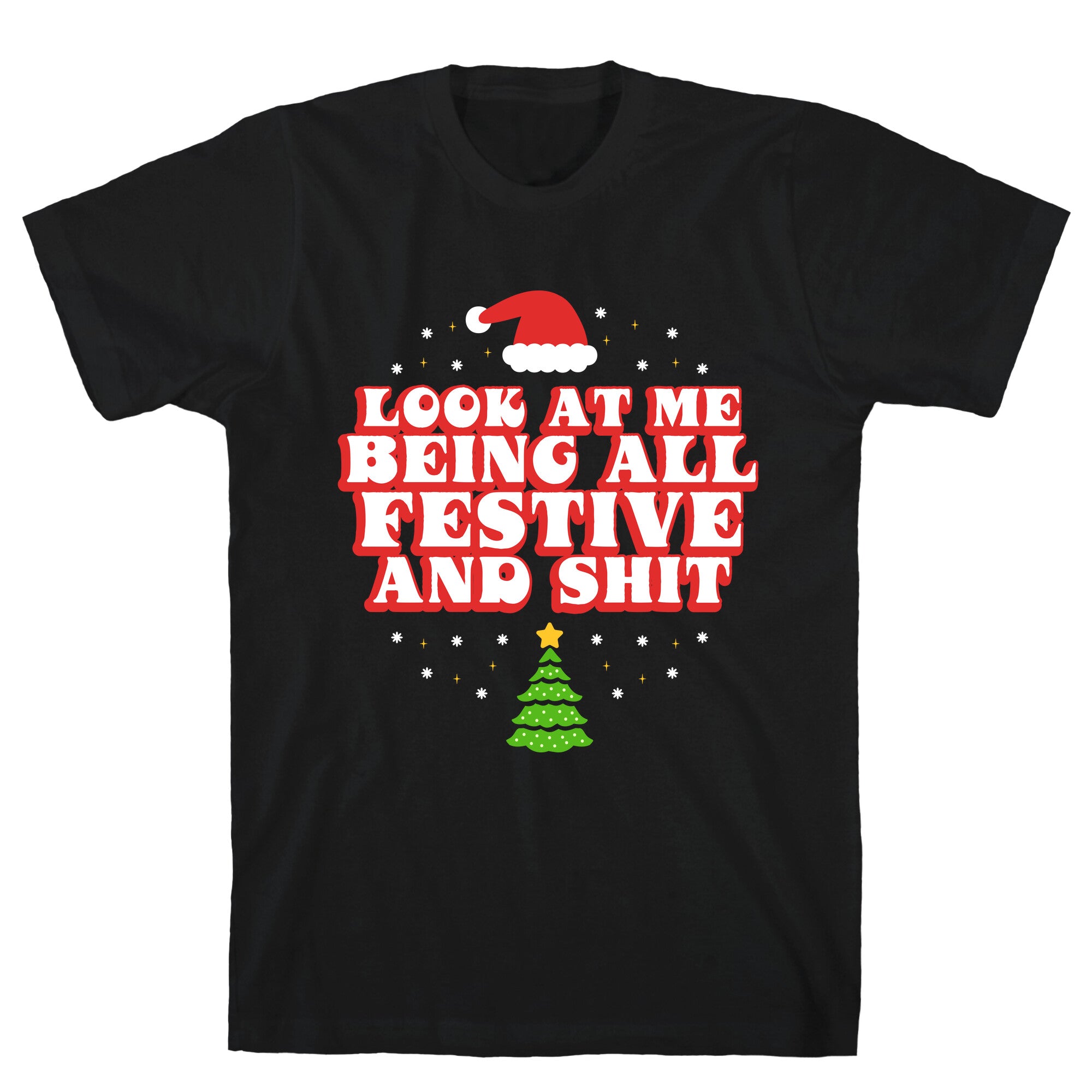 Look At Me Being All Festive T-Shirt